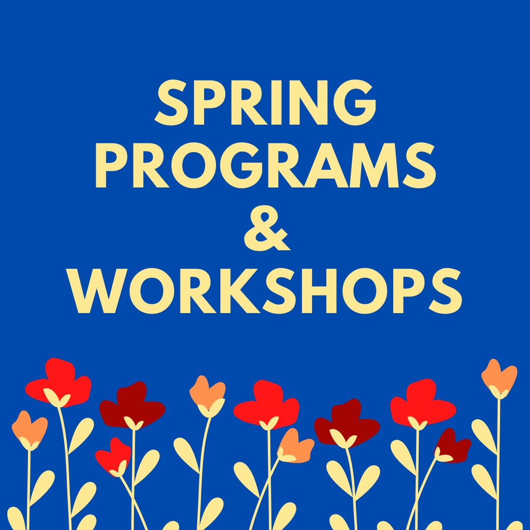 Spring Programs & Workshops